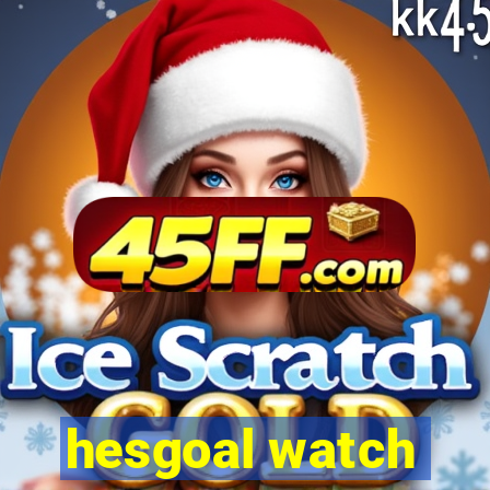 hesgoal watch
